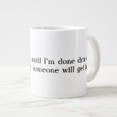 Ne me parlez pas la tasse de café enorme (Devant droit)