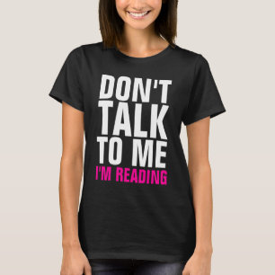 Ne me parlez pas que je lis le T-shirt d'obscurit