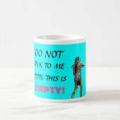 ~Ne me parlez pas tant que ce n'est pas vide~ MUG (Centre)