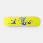 Ne m'ose pas skateboard (Horz)