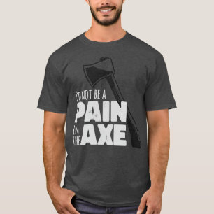 Ne Pas Être Une Douleur Dans L'Ax Classic TShirt