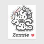 Ne pas m'attraper Sticker anti-vaccin Bro (Feuille)