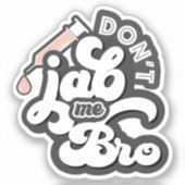 Ne pas m'attraper Sticker anti-vaccin Bro (Recto)