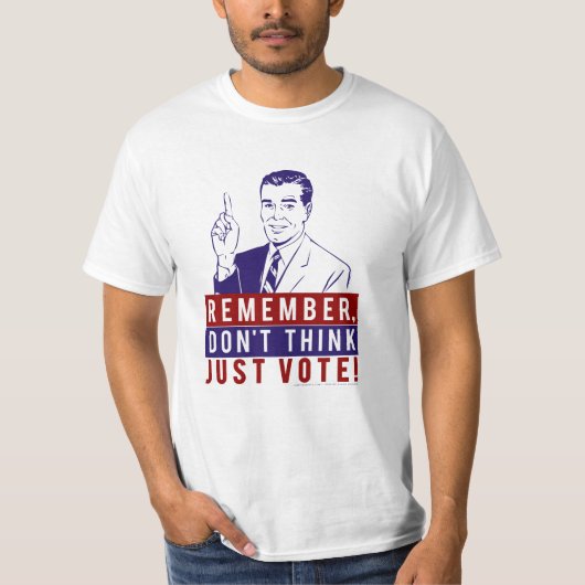 Ne pensez pas, voter juste ! T-shirt (Devant)
