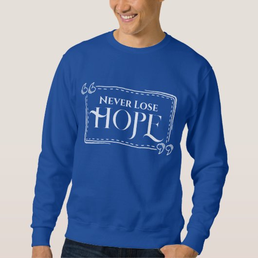 Ne perdez jamais le Sweatshirt de Hope (Devant)