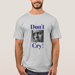 "Ne pleure pas !" T-shirt support émotionnel