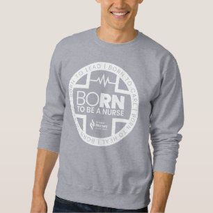 Né Pour Être Une Infirmière Sweatshirt De Couleur