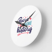 Né pour faire l'histoire-mural horloge pour les vi (Angle)