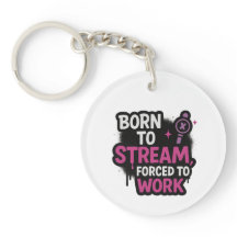 Né pour streamer, forcé à travailler Porte-clés