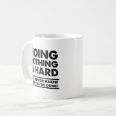 Ne Rien Faire est un Mug Drôle Difficile (Devant gauche)