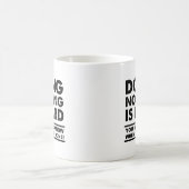 Ne Rien Faire est un Mug Drôle Difficile (Centre)