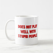 Ne se Comporte Pas Bien Avec les Gens Idiots Mug D (Gauche)