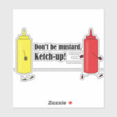 Ne sois pas moutarde ! Ketch-up ! Autocollant de p (Feuille)