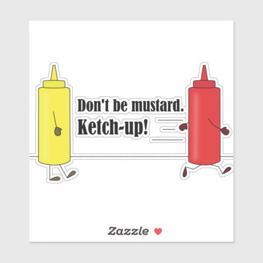 Ne sois pas moutarde ! Ketch-up ! Autocollant de p (Feuille)
