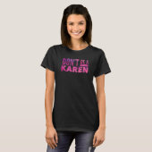 Ne sois pas un T-shirt Karen (Devant entier)
