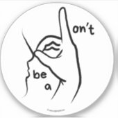 "Ne soyez pas un D**k" (ASL) - Autocollant en viny (Devant)