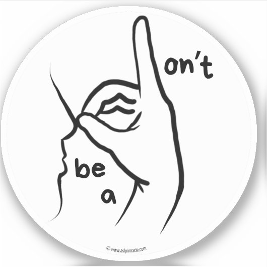 "Ne soyez pas un D**k" (ASL) - Autocollant en viny (Devant)