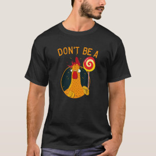 Ne soyez pas un t-shirt au coq sucette, T-shirt de