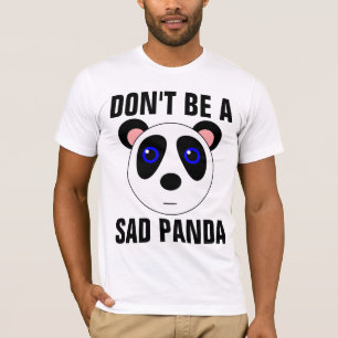 NE SOYEZ PAS UN TRISTE PANDA Drôle T-shirts
