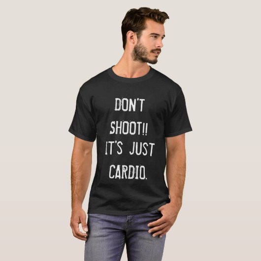 Ne tirez pas, c'est juste du cardio TSHIRT (Devant entier)