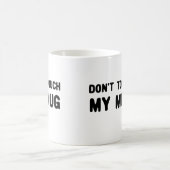 Ne touchez pas à ma Mug Drôle Slogan (Centre)