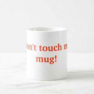 Ne touchez pas ma tasse !