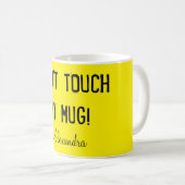 Ne touchez pas ma tasse ! (Devant droit)