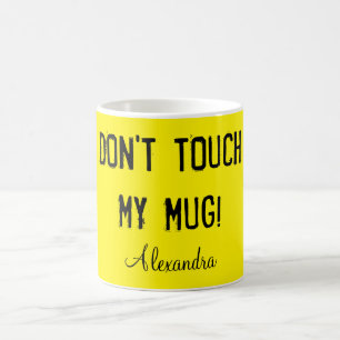 Ne touchez pas ma tasse !