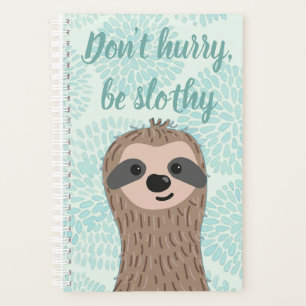 Ne vous dépêchez pas d'être Slothy mignon Citat