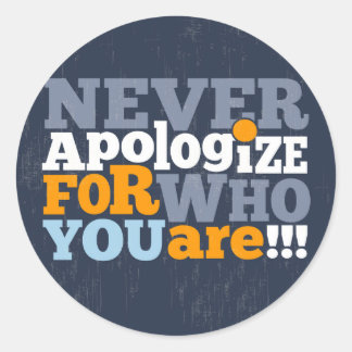 Ne vous excusez jamais pour qui vous êtes Sticker