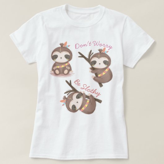 Ne vous inquiétez pas d'être un T-Shirt Slothy (Design devant)