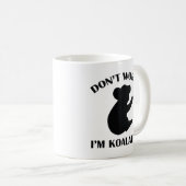 Ne vous inquiétez pas Je suis Koalafied Coffee Mug (Devant droit)