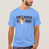 Ne vous inquiétez pas soit T-shirt velu de Fandom (Devant)
