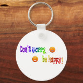 Ne vous inquiétez pas, soyez heureux ! Porte-clés (Recto)