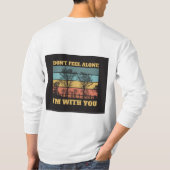 Ne vous sentez pas, je suis avec vous long T-shirt (Dos)
