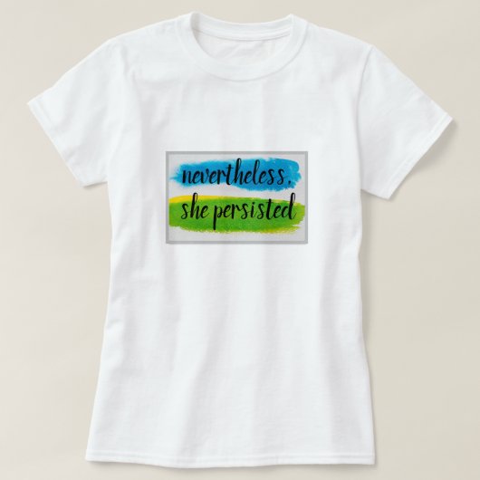 néanmoins, elle a persisté à T-Shirt (Design devant)