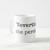 "Néanmoins, elle a persisté" tasse ou tasse (Devant gauche)