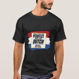 Nederlands Niet Perfect Ik ben Nederlands Dichtbij T-shirt