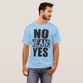 Nee betekent ja - gewoon verkopen t-shirt (Voorkant volledig)