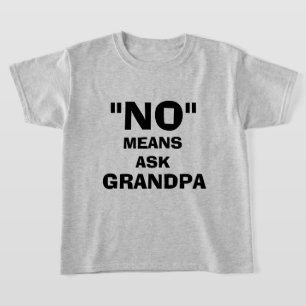 "NEE" BETEKENT VRAAG HET AAN OPA, T-SHIRT