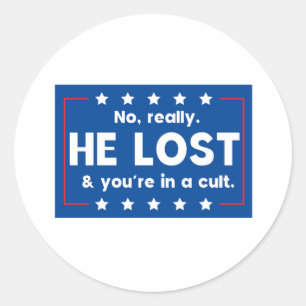 Nee echt. Hij verloor en je zit in een sekte Ronde Sticker
