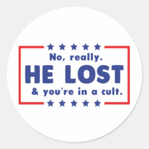 Nee echt. Hij verloor en je zit in een sekte Ronde Sticker