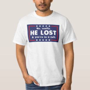 Nee echt. Hij verloor en je zit in een sekte T-shirt