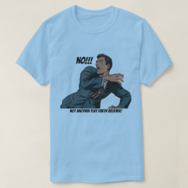 Nee! Geen andere Flat Earth Believer! T-shirt