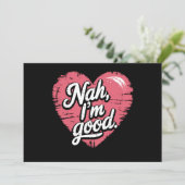 Nee, ik ben een goede anti Valentijnsdag grappige Kaart (Staand voorkant)