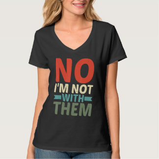 Nee, ik ben niet bij hen t-shirt