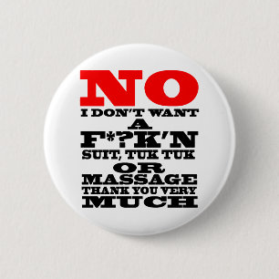 NEE, IK WIL GEEN K*?TVERDRAAIENDE PAK, TUK TUK OF RONDE BUTTON 5,7 CM