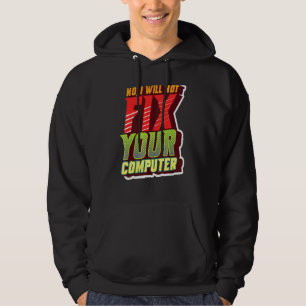 Nee, ik zal je computer geeky niet repareren voor  hoodie