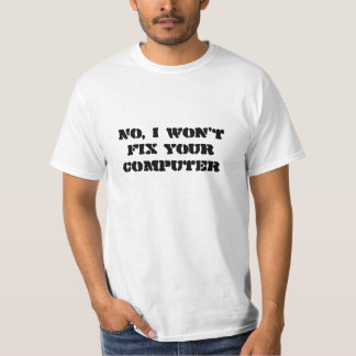Nee, ik zal je computer niet repareren t-shirt