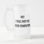 Nee! Ik zal uw computer niet herstellen! Matglas Bierpul (Links)